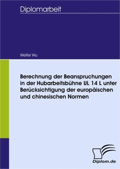 Berechnung der Beanspruchungen in der Hubarbeitsbühne UL 14 L unter Berücksichtigung der europäischen und chinesischen Normen (eBook, PDF) - Wu, Weifei
