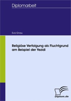 Religiöse Verfolgung als Fluchtgrund am Beispiel der Yezidi (eBook, PDF) - Gnau, Eva
