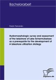 Hydromorphologic survey and assessment of the lakeshore of Lake Scharmützelsee as a prerequisite for the development of a lakeshore utilization strategy (eBook, PDF) Hydromorphologic survey and assessment of the lakeshore of Lake Scharmützelsee as a prerequisite for the development of a lakeshore utilization strategy (eBook, PDF)
