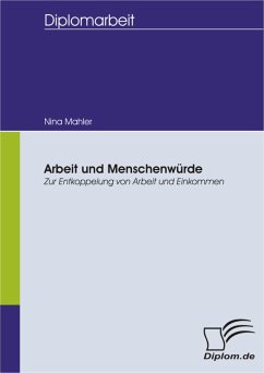 Arbeit und Menschenwürde: Zur Entkoppelung von Arbeit und Einkommen (eBook, PDF) - Mahler, Nina