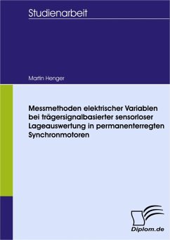 Messmethoden elektrischer Variablen bei trägersignalbasierter sensorloser Lageauswertung in permanenterregten Synchronmotoren (eBook, PDF) - Henger, Martin