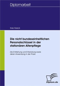 Die nicht bundeseinheitlichen Personalschlüssel in der stationären Altenpflege (eBook, PDF) - Haack, Ines