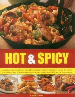 Hot & Spicy: A Sizzling Selection of More Than 200 Tastebud-Tingling Recipes from Around the World, from Hot and Fiery to Delicious - Fraser, Linda