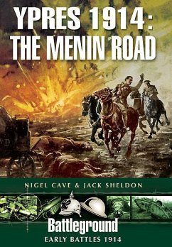 Ypres 1914 - The Menin Road - Sheldon, Jack; Cave, Nigel