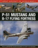 Great Aircraft of World War II: P-51 Mustang & B-17 Flying Fortress: An Illustrated Guide Shown in Over 100 Images