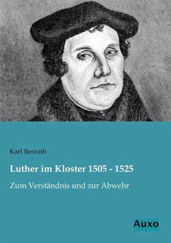 Luther im Kloster 1505 - 1525 - Benrath, Karl