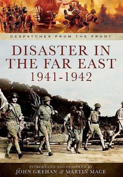 Disaster in the Far East 1940-1942 - Grehan, John; Mace, Martin