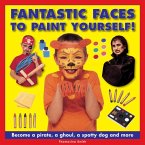 Fantastic Faces to Paint Yourself!: Become a Pirate, a Ghoul, a Spotty Dog and More