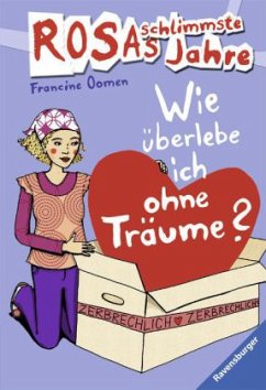 Wie überlebe ich ohne Träume? / Rosas schlimmste Jahre Bd.9 - Oomen, Francine