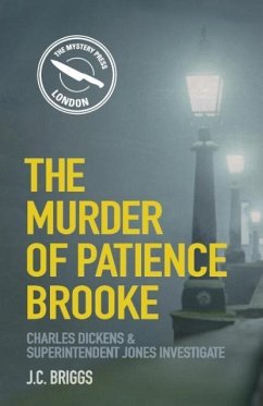 The Murder of Patience Brooke: Charles Dickens & Superintendent Jones Investigate - Briggs, J. C.