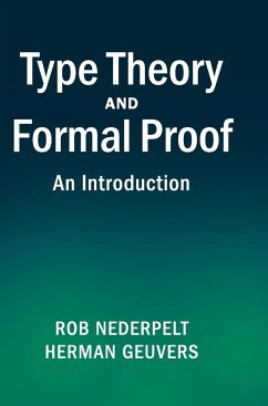 Type Theory and Formal Proof - Nederpelt, Rob (Technische Universiteit Eindhoven, The Netherlands); Geuvers, Herman (Radboud Universiteit Nijmegen)