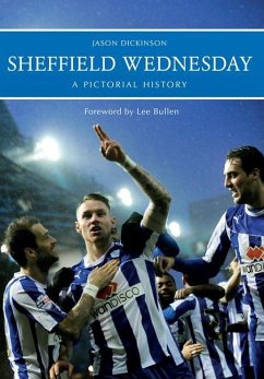 Sheffield Wednesday a Pictorial History - Dickinson, Jason