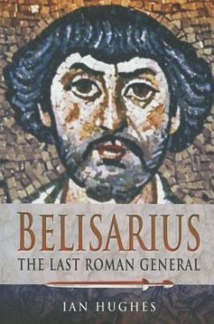 Belisarius: The Last Roman General - Hughes, Ian