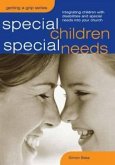Special Children, Special Needs: Intergrating Children with Disabilities and Special Needs Into Your Church