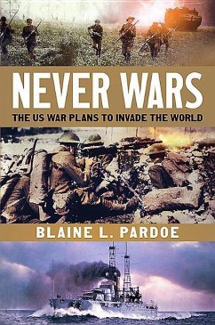 Never Wars: The Us Plans to Invade the World - Pardoe, Blaine L.