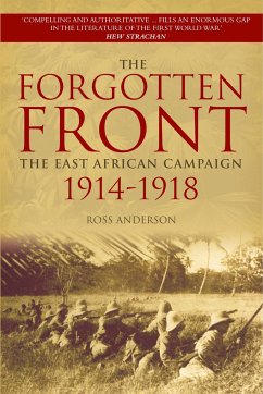 The Forgotten Front: The East African Campaign 1914-1918 - Anderson, Ross