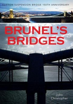 Brunel's Bridges: Clifton Suspension Bridge 150th Anniversary - Christopher, John