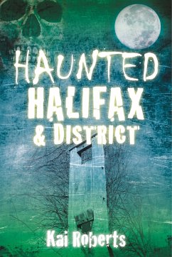 Haunted Halifax & District - Roberts, Kai