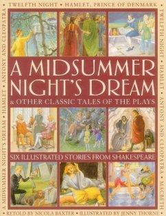 A Midsummer's Night Dream & Other Classic Tales of the Plays: Six Illustrated Stories from Shakespeare - Baxter Nicola