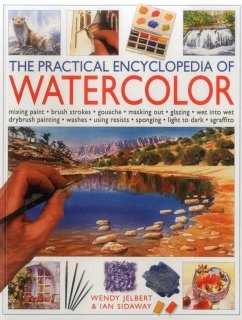 Practical Encyclopedia of Watercolour - Jelbert, Wendy Practical Encyclopedia of Watercolour - Jelbert, Wendy