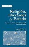 Religión, libertades y estado : un estudio a la luz del Convenio Europeo de Derechos Humanos