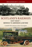 Bradshaw's Guide Scotland's Railways East Coast Berwick to Aberdeen & Beyond: Volume 6