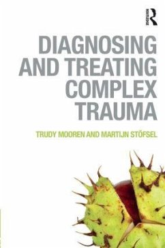 Diagnosing and Treating Complex Trauma - Mooren, Trudy; Stöfsel, Martijn
