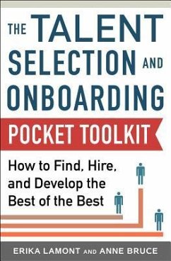 Talent Selection and Onboarding Tool Kit: How to Find, Hire, and Develop the Best of the Best - Lamont, Erika; Bruce, Anne