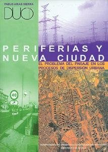 Periferias y nueva ciudad : el problema del paisaje en los procesos de dispersión urbana - Arias Sierra, Pablo