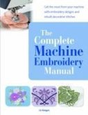 The Complete Machine Embroidery Manual