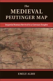 The Medieval Peutinger Map - Albu, Emily