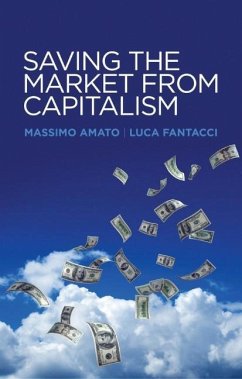 Saving the Market from Capitalism - Amato, Massimo; Fantacci, Luca