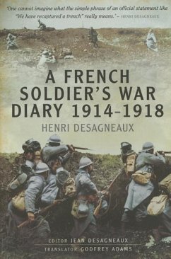 A French Soldier's War Diary 1914-1918 - Desagneaux, Henri