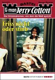 Friss nicht oder stirb / Jerry Cotton Bd.2970 (eBook, ePUB)