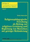 Religionspädagogische Forschung als Beitrag zur religiösen Erziehung und Begleitung von Menschen mit geistiger Behinderung