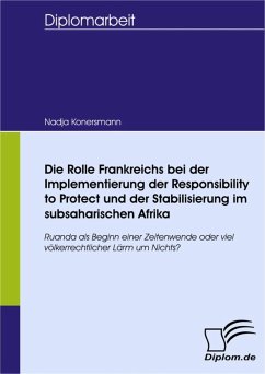 Die Rolle Frankreichs bei der Implementierung der Responsibility to Protect und der Stabilisierung im subsaharischen Afrika (eBook, PDF) - Konersmann, Nadja