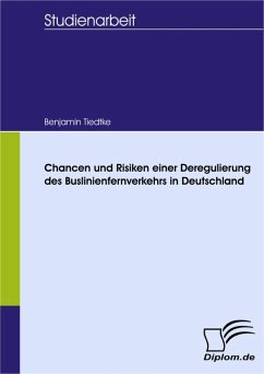 Chancen und Risiken einer Deregulierung des Buslinienfernverkehrs in Deutschland (eBook, PDF) - Tiedtke, Benjamin
