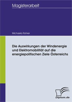 Die Auswirkungen der Windenergie und Elektromobilität auf die energiepolitischen Ziele Österreichs (eBook, PDF) - Rohrer, Michaela