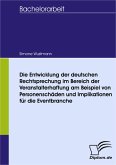 Die Entwicklung der deutschen Rechtsprechung im Bereich der Veranstalterhaftung am Beispiel von Personenschäden und Implikationen für die Eventbranche (eBook, PDF)