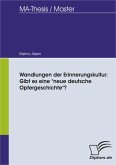 Wandlungen der Erinnerungskultur: Gibt es eine "neue deutsche Opfergeschichte"? (eBook, PDF)