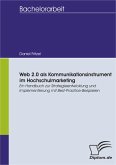 Web 2.0 als Kommunikationsinstrument im Hochschulmarketing: Ein Handbuch zur Strategieentwicklung und Implementierung mit Best-Practice-Beispielen (eBook, PDF)