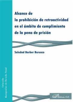 Alcance de la prohibición de retroactividad en el ámbito de cumplimiento de la pena de prisión - Barber Burusco, Soledad . . . [et al.