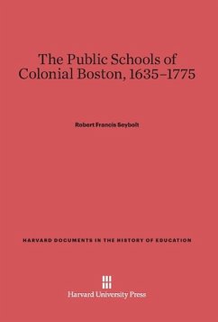 The Public Schools of Colonial Boston, 1635-1775 - Seybolt, Robert Francis