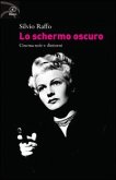 Lo schermo oscuro. Cinema noir e dintorni Lo schermo oscuro. Cinema noir e dintorni