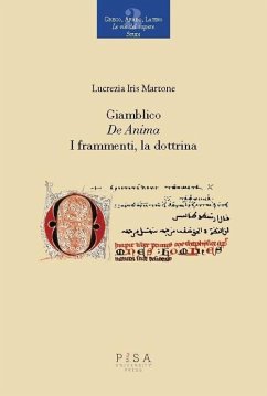 Giamblico. «De anima». I frammenti, la dottrina - Martone, Lucrezia I. Giamblico. «De anima». I frammenti, la dottrina - Martone, Lucrezia I.