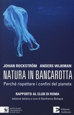 Natura in bancarotta. Perché rispettare i confini del pianeta. Rapporto al Club di Roma - Rockström, Johan; Wijkman, Anders