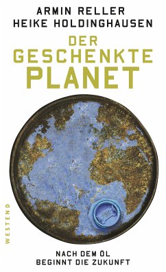 Der geschenkte Planet (eBook, ePUB) - Reller, Armin; Holdinghausen, Heike