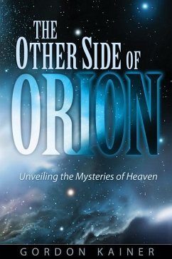 The Other Side of Orion: Unveiling the Mysteries of Heaven - Kainer, Gordon