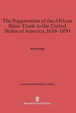 The Suppression of the African Slave-Trade to the United States of America, 1638-1870