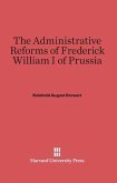 The Administrative Reforms of Frederick William I of Prussia